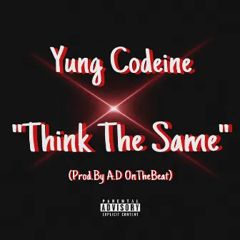 Think the Same by Yung Codeine