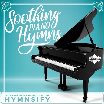 Soothing Piano Hymns: Instrumental Hymns Piano Worship Music, Piano 1.0 by Hymnsify