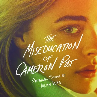 The Miseducation of Cameron Post (Original Score) by Julian Wass