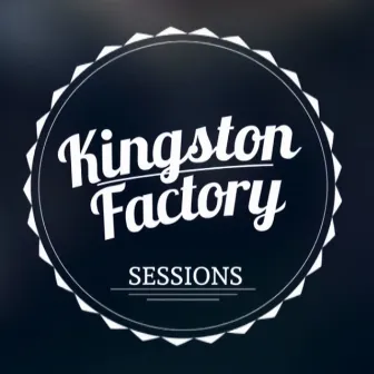 Kingston Factory Sessions by Kingston Factory