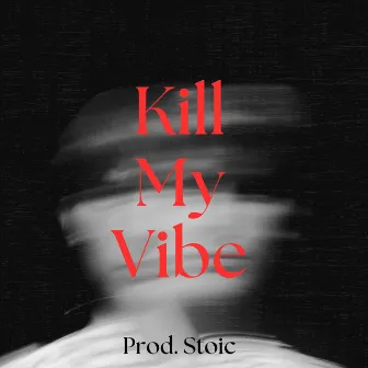 Kill My Vibe by RNJ