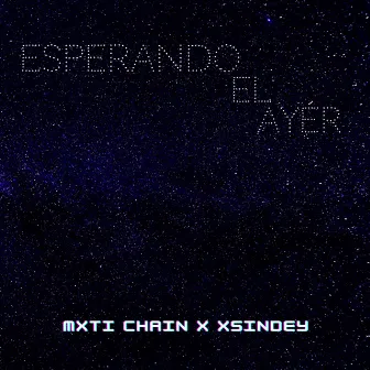 Esperando el Ayer by Mxti Chain