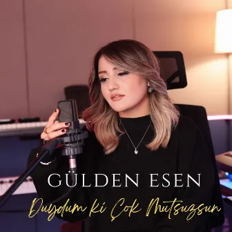 Duydum Ki Çok Mutsuzsun by Gülden Esen