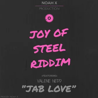 Jab Love (Joy of Steel Riddim) by Valene Nedd