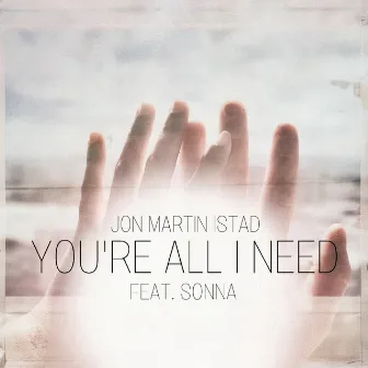 You're All I Need by Jon Martin Istad