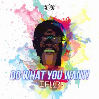 Do What You Want by #IFKR