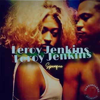 Leroy Jenkins (Fools Rush In) by Speaque