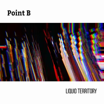 Liquid Territory by Point B