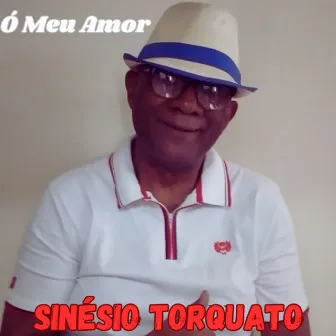 Ó Meu Amor by Sinésio Torquato