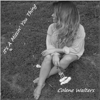 It's a Missin' You Thing by Colene Walters