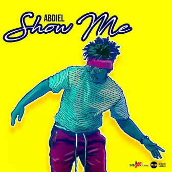 Show Me by Abdiel