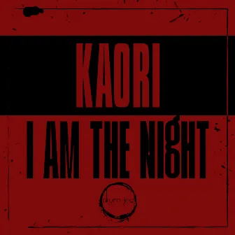 I am the night by Kaori