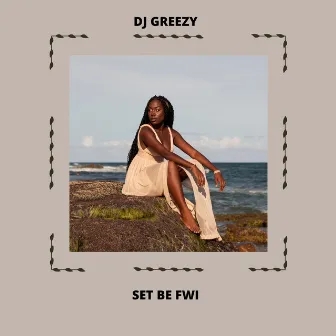 Set Be Fwi by DJ Greezy