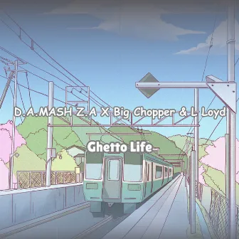 Ghetto Life by D.A.MASH Z.A