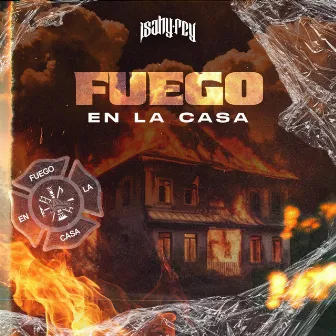 Fuego en la Casa by Isahy Rey