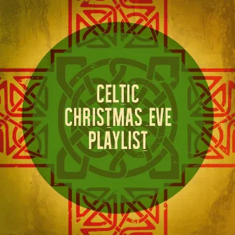 Celtic Christmas Eve Playlist by The Celtic Angels