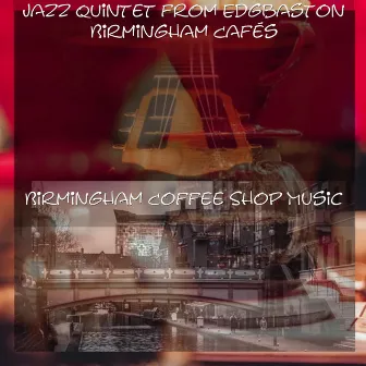 Jazz Quintet from Edgbaston Birmingham Cafés by Birmingham Coffee Shop Music