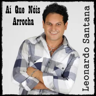 Aí Que Nóis Arrocha by Leonardo Santana