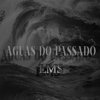 Aguas do Passado by LMS