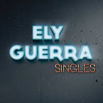 Singles by Ely Guerra