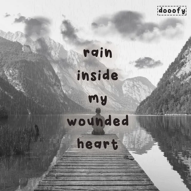 rain inside my wounded heart