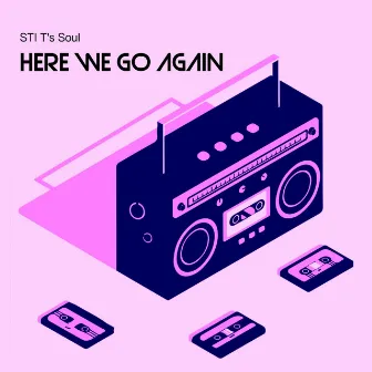 Here We Go Again by STI T's Soul