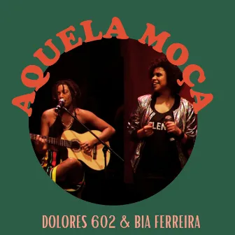 Aquela Moça (ao vivo no Palácio das Artes) by Dolores 602