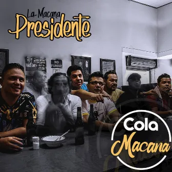 La Macana Presidente by Cola Macana