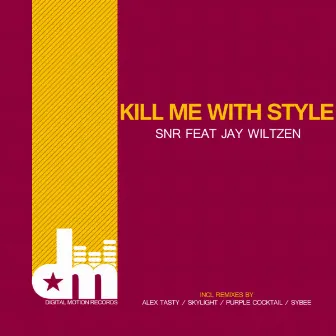 Kill Me With Style by SNR