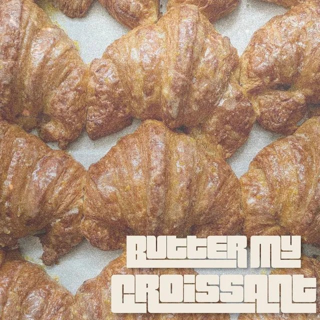 Butter My Croissant