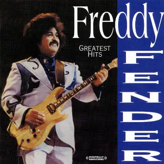 Greatest Hits (Digitally Remastered) by Freddy Fender