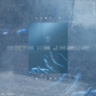 Give Me Jesus (feat. Logan Miller & John Strandell) by Kingly