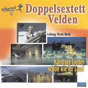 Kärtner Lieder - schön wie ihr Land by Doppelsextett Velden