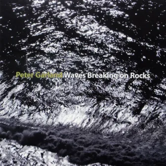 Peter Garland: Waves Breaking on Rocks by Peter Garland