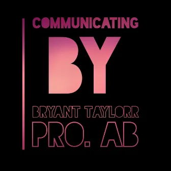 Communicating by Bryant Taylorr