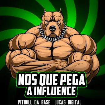 Nos Que Pega a Influence by Pitbull Da Base