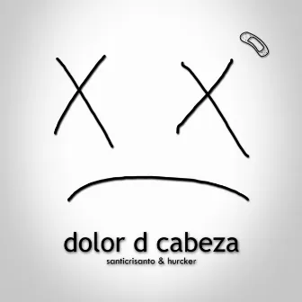 Dolor D Cabeza by santi crisanto