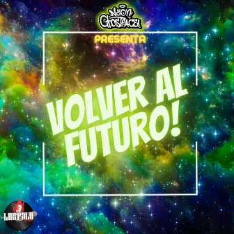 VOLVER AL FUTURO! by Neon GhostFace