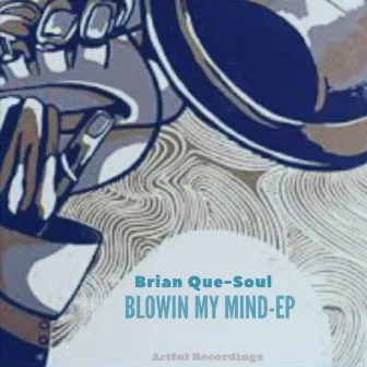 Blowin My Mind by Brian Que Soul