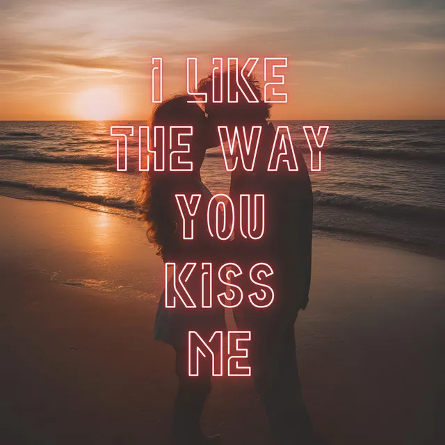 i like the way you kiss me (ePop Edit)