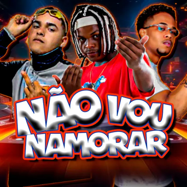 Não Vou Namorar (feat. Mc Dudu SK)