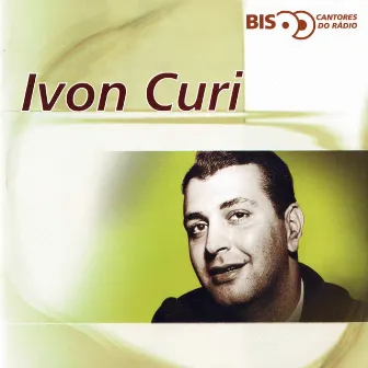 Bis - Cantores De Rádio by Ivon Curi