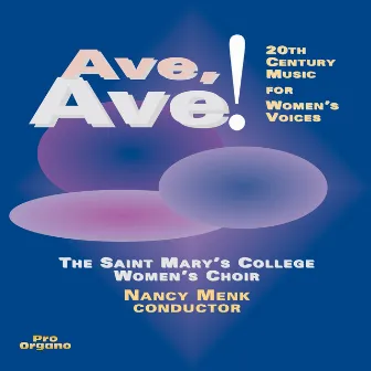 Ave, Ave! by Saint Mary's College Women's Choir