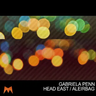 Head East / Aleirbag by Gabriela Penn