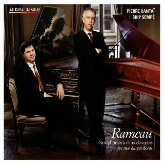 Rameau: Symphonies for two harpsichords / à deux clavecins by Skip Sempé