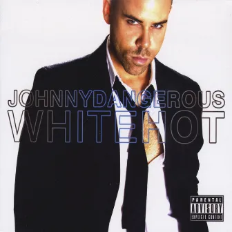 White Hot by Johnny Dangerous