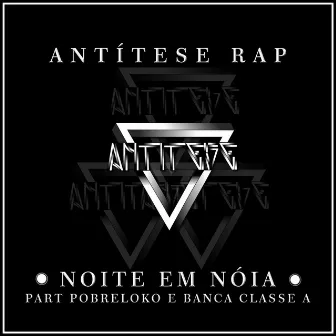 Noite em Nóia by Antítese Rap