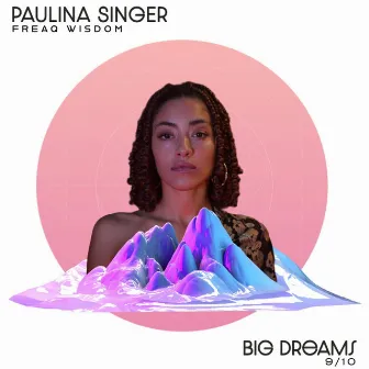 Big Dreams by Paulina Singer