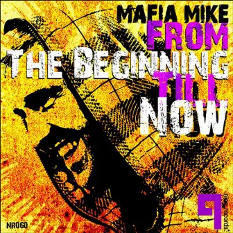 From The Beginning Till Now by Mafia Mike