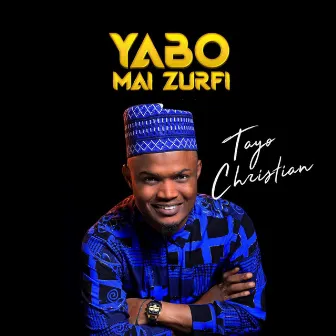 Yabo Mai Zurfi by TAYO CHRISTIAN